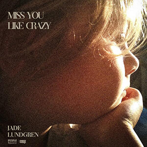 Miss You Like Crazy (Single) by Jade Lundgren | CD Reviews And Information | NewReleaseToday