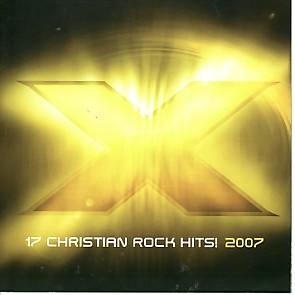 X 2007: 17 Christian Rock Hits! by Various Artists - 