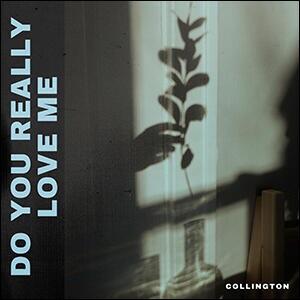 Do You Really Love Me (Single) by Collington  | CD Reviews And Information | NewReleaseToday