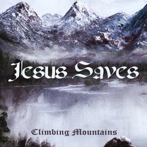 Climbing Mountains by Jesus Saves  | CD Reviews And Information | NewReleaseToday
