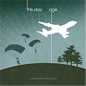 Always Leave The Ground by This Day and Age  | CD Reviews And Information | NewReleaseToday