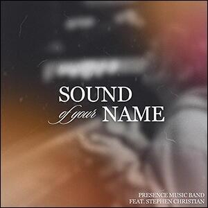 Sound of Your Name (feat. Stephen Christian) (Single) by Presence Music  | CD Reviews And Information | NewReleaseToday