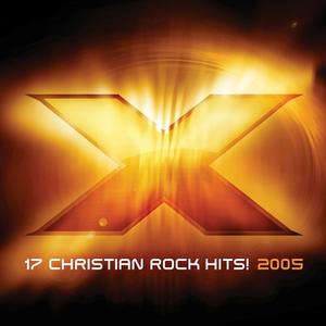 X 2005: 17 Christian Rock Hits! by Various Artists - 