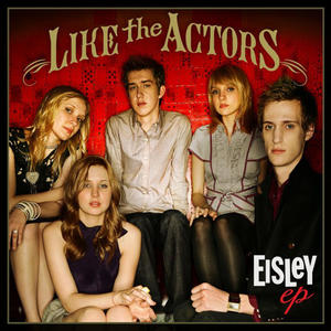 Like The Actors EP by Eisley  | CD Reviews And Information | NewReleaseToday