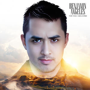 For You I Am Living by Benjamin Angeles | CD Reviews And Information | NewReleaseToday
