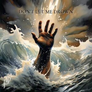 Don't Let Me Drown (Single) by Psalms Of David  | CD Reviews And Information | NewReleaseToday