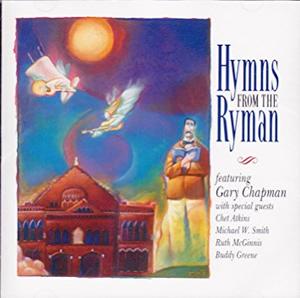 Hymns From the Ryman by Gary Chapman | CD Reviews And Information | NewReleaseToday