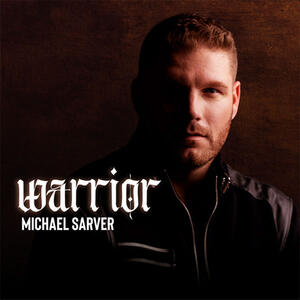 Warrior (Single) by Michael Sarver | CD Reviews And Information | NewReleaseToday