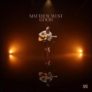 Good (Single) by Matthew West | CD Reviews And Information | NewReleaseToday