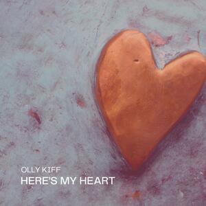 Here's My Heart (Single) by Olly Kiff | CD Reviews And Information | NewReleaseToday