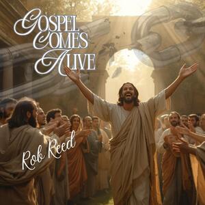 Gospel Comes Alive (Single) by Rob Reed | CD Reviews And Information | NewReleaseToday