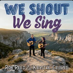 We Shout We Sing (Single) by Rob Reed | CD Reviews And Information | NewReleaseToday