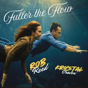Fuller The Flow (feat. Krystal Craven) by Rob Reed | CD Reviews And Information | NewReleaseToday