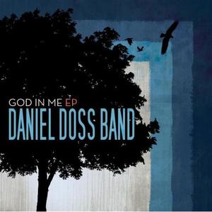 God In Me EP by Daniel Doss Band  | CD Reviews And Information | NewReleaseToday