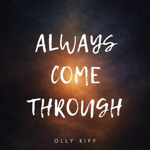 Always Come Through (Single) by Olly Kiff | CD Reviews And Information | NewReleaseToday