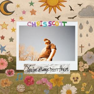 You've Always Been There (Single) by Chris Scott | CD Reviews And Information | NewReleaseToday