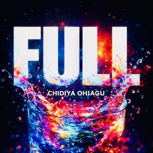 FULL (Single) by Chidiya Ohiagu | CD Reviews And Information | NewReleaseToday