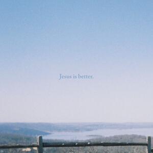 Jesus Is Better (Single) by John Long | CD Reviews And Information | NewReleaseToday