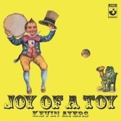 Joy of a Toy [ORIGINAL RECORDING REMASTERED] by Kevin Ayers | CD Reviews And Information | NewReleaseToday