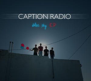 Blue Sky EP by Caption Radio  | CD Reviews And Information | NewReleaseToday