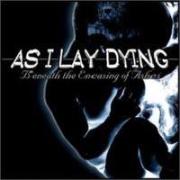 Beneath the Encasing of Ashes by As I Lay Dying  | CD Reviews And Information | NewReleaseToday