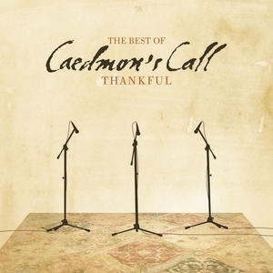 Thankful: The Best Of Caedmon's Call by Caedmon's Call  | CD Reviews And Information | NewReleaseToday