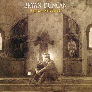 Slow Revival by Bryan Duncan | CD Reviews And Information | NewReleaseToday