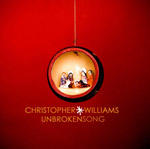 Unbroken Song by Christopher Williams | CD Reviews And Information | NewReleaseToday
