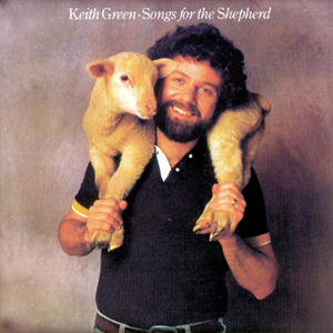 Songs For The Shepherd by Keith Green | CD Reviews And Information | NewReleaseToday