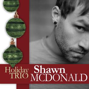 Holiday Trio - EP by Shawn McDonald | CD Reviews And Information | NewReleaseToday