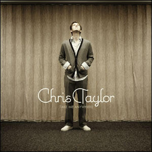 Take Me Anywhere by Chris Taylor | CD Reviews And Information | NewReleaseToday