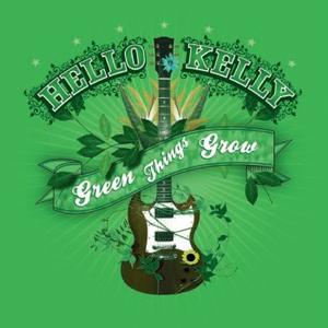 Green Things Grow EP by Hello Kelly  | CD Reviews And Information | NewReleaseToday