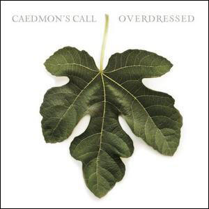 Overdressed by Caedmon's Call  | CD Reviews And Information | NewReleaseToday
