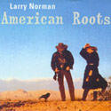 American Roots by Larry Norman | CD Reviews And Information | NewReleaseToday