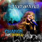 Change The World by Martha Munizzi | CD Reviews And Information | NewReleaseToday