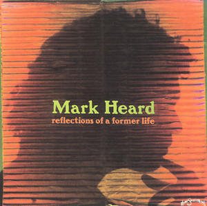 Reflections Of A Former Life by Mark Heard | CD Reviews And Information | NewReleaseToday
