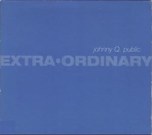 Extra*Ordinary by Johnny Q. Public  | CD Reviews And Information | NewReleaseToday