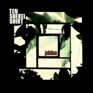 Jubilee by Ten Shekel Shirt  | CD Reviews And Information | NewReleaseToday