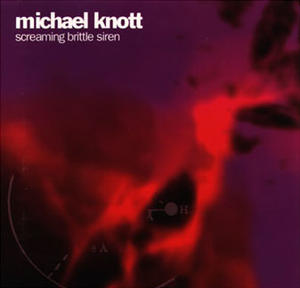 Screaming Brittle Siren by Michael Knott | CD Reviews And Information | NewReleaseToday