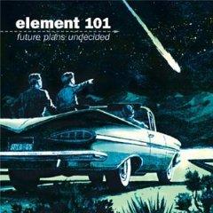 Future Plans Undecided by Element 101  | CD Reviews And Information | NewReleaseToday