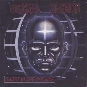 Ghost In The Machine by Eternal Decison  | CD Reviews And Information | NewReleaseToday