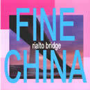 Rialto Bridge EP by Fine China  | CD Reviews And Information | NewReleaseToday