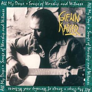 All My Days by Glenn Kaiser | CD Reviews And Information | NewReleaseToday