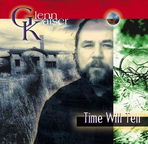 Time Will Tell by Glenn Kaiser | CD Reviews And Information | NewReleaseToday