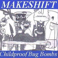 Childproof Bug Bombs by Makeshift3  | CD Reviews And Information | NewReleaseToday
