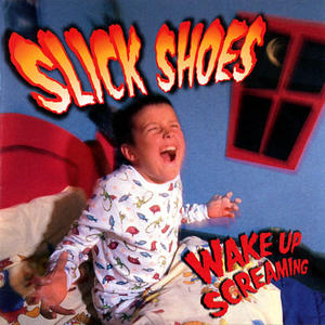 Wake Up Screaming by Slick Shoes  | CD Reviews And Information | NewReleaseToday