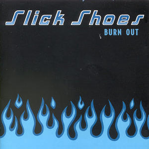 Burn Out by Slick Shoes  | CD Reviews And Information | NewReleaseToday