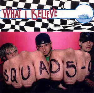 What I Believe by Squad Five-O  | CD Reviews And Information | NewReleaseToday
