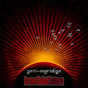 ANTI-MERIDIAN by Brave Saint Saturn  | CD Reviews And Information | NewReleaseToday