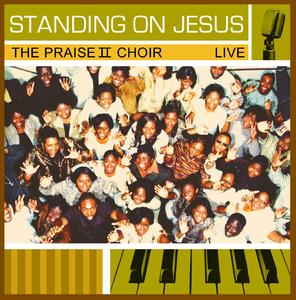 STANDING ON JESUS by THE PRAISE I I CHOIR  | CD Reviews And Information | NewReleaseToday